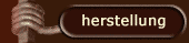 Herstellung